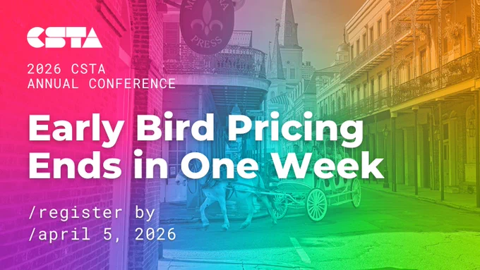 2026 CSTA Annual Conference Early Bird Pricing Ends in one week. Register by April 5, 2026.