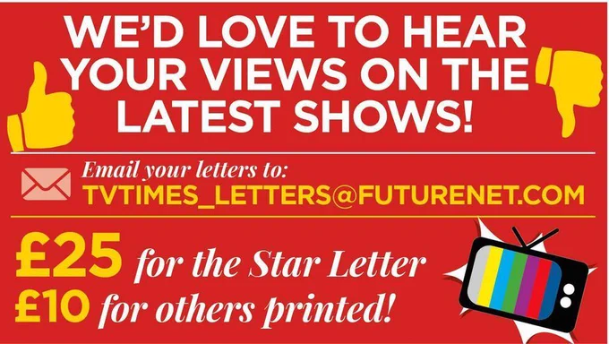A graphic with a red background. The text reads: 'We'd love to hear your views on the latest shows! Email your letters to: TVTimes_letters@futurenet.com. £25 for the Star Letter, £10 for others printed!' The graphic is accompanied by artwork of the thumbs up and thumbs down gestures, and one of a TV showing a test card pattern.