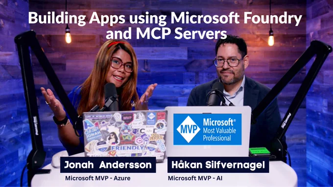 A cover image for YouTube video with Microsoft MVP Jonah Andersson (Sweden) and Håkan Silfvernagel (Norway) sharing about Building Apps with Microsoft Foundry and MCP at Microsoft Studio in Redmond 