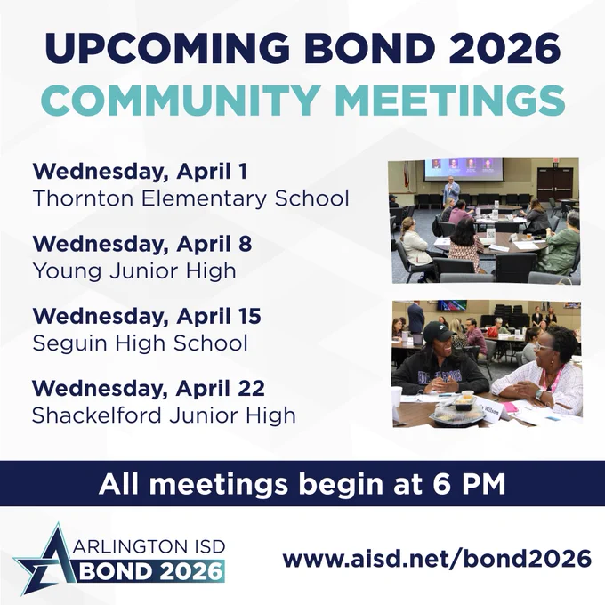 Upcoming Bond 2026 Community Meetings flyer. Lists four meeting dates: April 1 at Thornton Elementary School, April 8 at Young Junior High, April 15 at Seguin High School, April 22 at Shackelford Junior High. All meetings begin at 6 PM. Includes Arlington ISD Bond 2026 logo and website URL: www.aisd.net/bond2026. Images show people at a meeting and a group discussion.