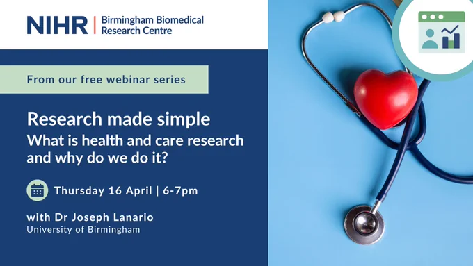 A stethoscope and a red plastic model of a heart. Text on graphic: from our free webinar series. Research made simple. What is health and care research and why do we do it? Thursday 16 April, 6-7pm. With Dr Joseph Lanario, University of Birmingham