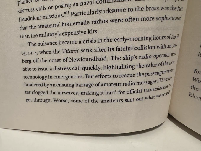 The nuisance became a crisis in the early-morning hours of April 15, 1912, when the Titanic sank after its fateful collision with an iceberg off the coast of Newfoundland. The ship's radio operator was able to issue a distress call quickly, highlighting the value of the new technology in emergencies. But efforts to rescue the passengers were hindered by an ensuing barrage of amateur radio messages. The chatter clogged the airwaves, making it hard for official transmissions to get through. Worse, some of the amateurs sent out what we would today call fake news, including a widely circulated rumor that the ocean liner remained seaworthy and was being towed to the nearby port of Halifax for repairs. The false reports sowed confusion among would-be rescuers. Fifteen hundred people died.
The chaos in the airwaves during the Titanic rescue was an unintended by-product of the American government's laissez-faire attitude toward radio traffic.