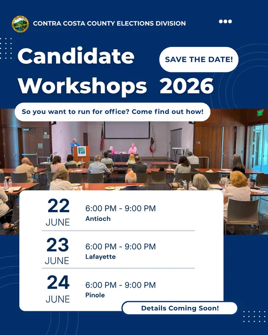 Graphic with a photo of Community members attending  a Candidate Workshop hosted by Contra Costa County Elections Division in a conference room setting promoting save the date for the 2026 Candidate Workshops on June 22 in Antioch from 6:00 pm- 9:00 pm, on June 23 in Lafayette from 6:00 pm-9:00 pm and on June 24 from 6:00 pm-9:00 pm 