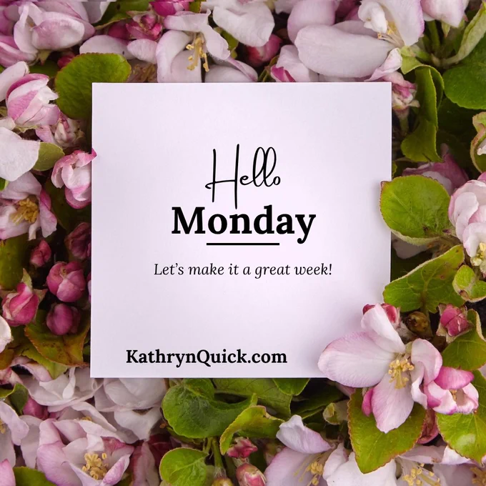 Background pink blossoms and green leaves with pink square in the middle. Text: Hello Monday! Let's make it a great week!

#HelloMonday #MondayMotivation #Greatweek #SpringWeather #Warmer #amwriting #amreading #kathrynquickbooks #kathyequickbooks www.kathrynquick.com