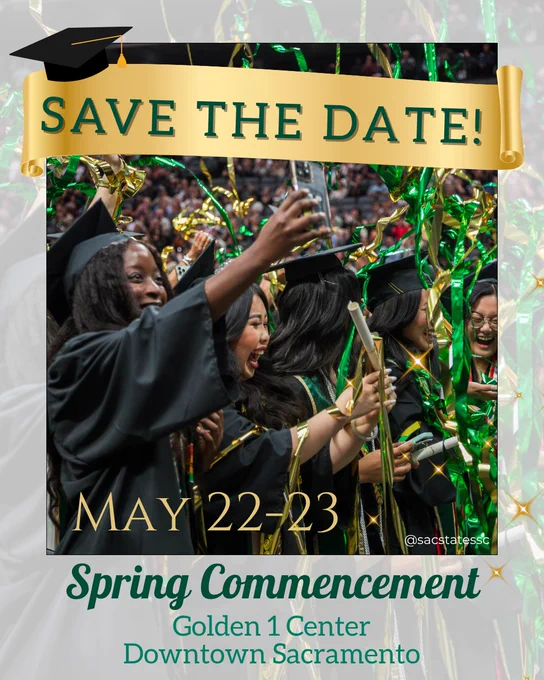 A group of graduates in caps and gowns celebrate at a commencement ceremony, smiling, cheering, and taking selfies as green and gold streamers fall around them. Overlaid text reads “Save the Date!” at the top, “May 22–23,” and “Spring Commencement” with the location “Golden 1 Center, Downtown Sacramento.”
