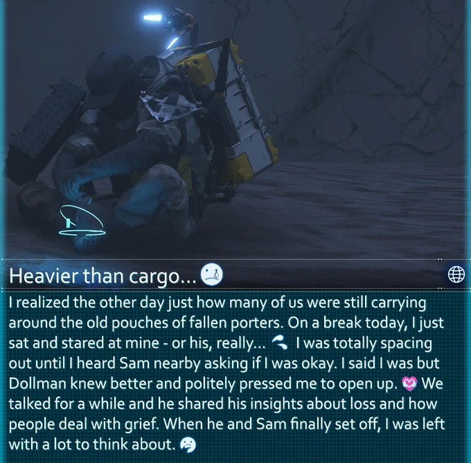 I realized the other day just how many of us were still carrying around the old pouches of fallen porters. On a break today, I just sat and stared at mine - or his, really... I was totally spacing out until I heard Sam nearby asking if I was okay. I said I was but Dollman knew better and politely pressed me to open up. We talked for a while and he shared his insights about loss and how people deal with grief. When he and Sam finally set off, I was left with a lot to think about.
