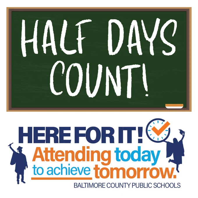 Chalkboard with 'HALF DAYS COUNT!' above Baltimore County Public Schools "Here for It!" slogan about attending today to achieve tomorrow.
