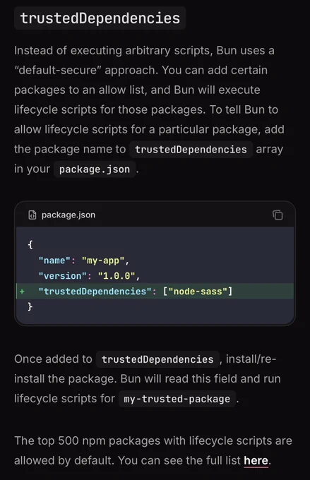 trustedDependencies

Instead of executing arbitrary scripts, Bun uses a “default-secure” approach. You can add certain packages to an allow list, and Bun will execute lifecycle scripts for those packages. To tell Bun to allow lifecycle scripts for a particular package, add the package name to trustedDependencies array in your package.json.
package.json
{
  "name": "my-app",
  "version": "1.0.0",
  "trustedDependencies": ["node-sass"] 
}
Once added to trustedDependencies, install/re-install the package. Bun will read this field and run lifecycle scripts for my-trusted-package.
