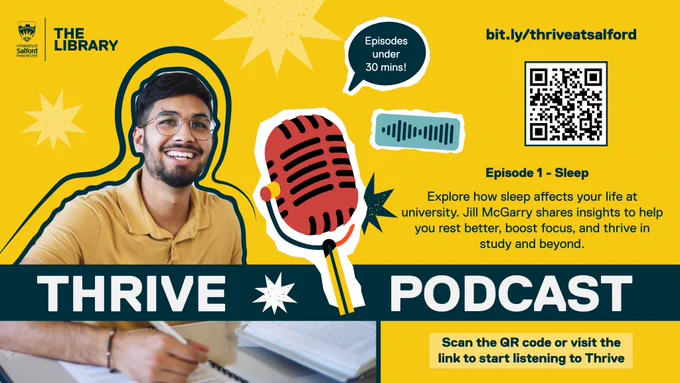Graphic with following text - Thrive Podcast, Episode 1 - Sleep 
Explore how sleep affects your life at university. Jill McGarry shares insights to help you rest better, boost focus, and thrive in study and beyond.
