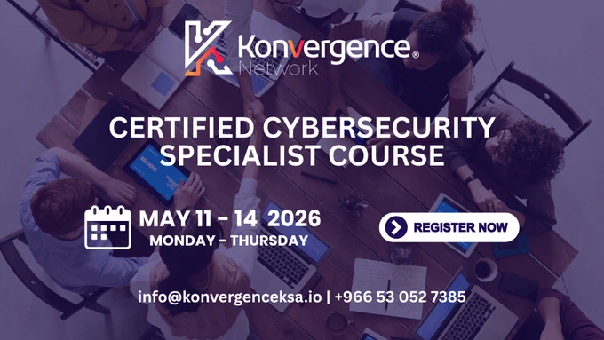 Konvergence Network promotional banner for a Certified Cybersecurity Specialist Course, scheduled May 11–14, 2026 (Monday–Thursday), featuring a team working around a table with laptops and tablets, and a “Register Now” call-to-action. Contact: info@konvergenceksa.io
 |  966 53 052 7385 | Website: www.konvergenceksa.io