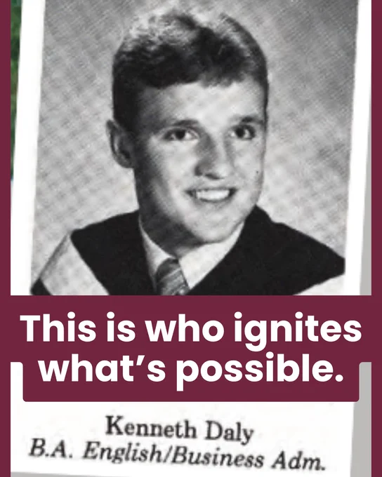 This is who ignites what's possible. text with image of Ken in College yearbook with caption under his smiling photo: Kenneth Daly B.A. English/Business Adm.