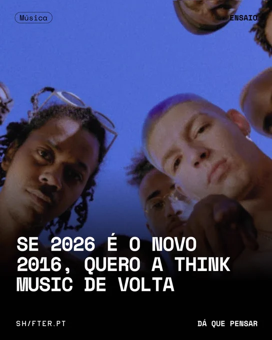 Se 2026 é o novo 2016, quero a Think Music de volta