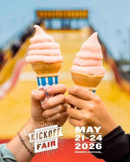 Two hands hold ice cream cones with soft-serve swirls against the backdrop of a slide at the Minnesota State Fair. Text reads, "Kickoff to Summer at the Fair, May 21-24, 2026."