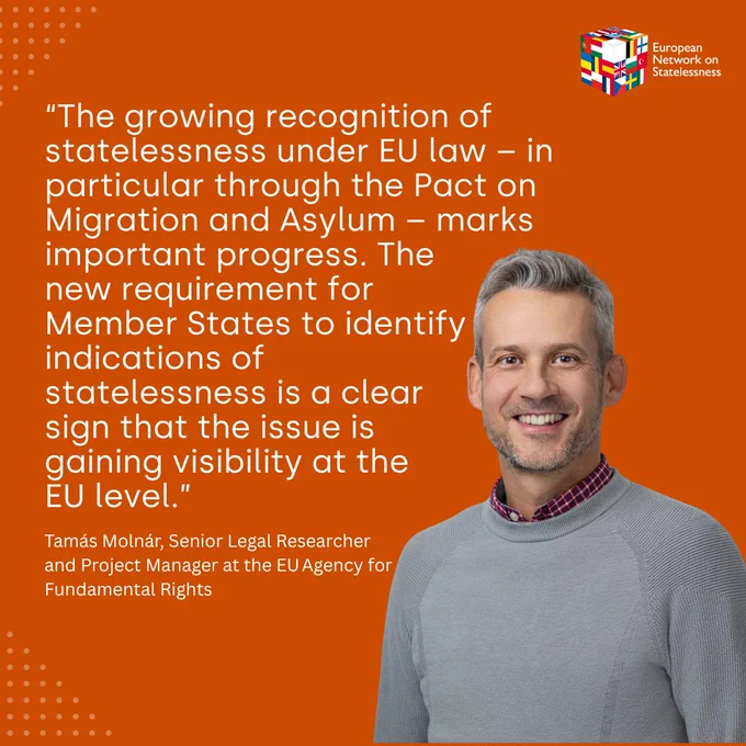 Quote reads: "The growing recognition of statelessness under EU law – in particular through the Pact on Migration and Asylum – marks important progress. The new requirement for Member States to identify indications of statelessness is a clear sign that the issue is gaining visibility at the EU level." Tamas Molnar, Senior Legal Researcher and Project Manager at the EU Agency for Fundamnental Rights