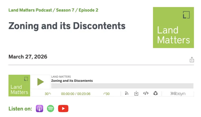 Screenshot of the Land Matters podcast webpage for Season 7, Episode 2, titled “Zoning and its Discontents.” The page shows the publication date, March 27, 2026, a large green Land Matters logo, and an embedded audio player with the episode loaded. Below the player are icons for Apple Podcasts, Spotify, and YouTube under the text “Listen on.”