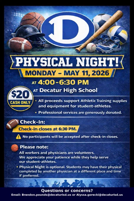 Promotional flyer for "Physical Night!" at Decatur High School. The background is a blue athletic mesh texture featuring sports equipment like a football, basketball, baseball bat, and volleyball. A large white "D" logo sits at the top. The event is scheduled for Monday, May 11, 2026, from 4:00 PM to 6:30 PM. The cost is $20, cash only, with proceeds supporting athletic training supplies. It notes that check-in closes at 6:30 PM sharp and that the event is optional; students may get physicals elsewhere. Contact emails for Brandon Pounds and Alyssa Gorecki are provided at the bottom.