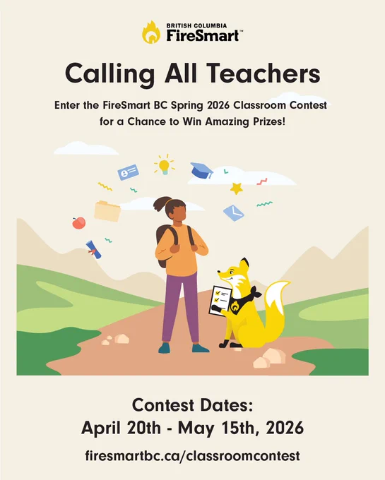 A person stands on a path surrounded by scenery with trees and hills, looking at flying pages and books. Nearby, a yellow fox holds a clipboard. Text reads: "Calling All Teachers. Enter the FireSmart BC Spring 2026 Classroom Contest for a chance to win amazing prizes! Contest Dates: April 20th - May 15th, 2026. firesmartbc.ca/classroomcontest." The British Columbia FireSmart logo is at the top.