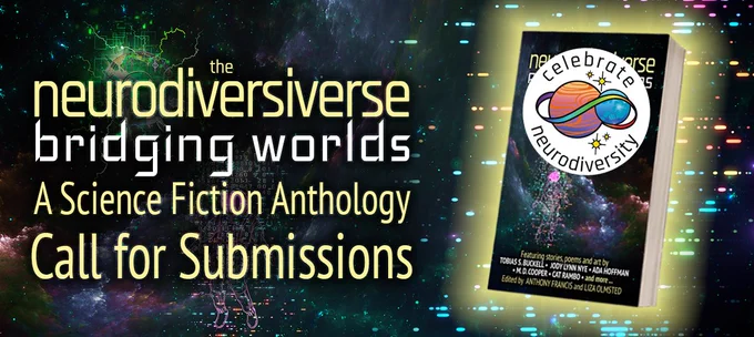 The Neurodiversiverse: Bridging Worlds science fiction anthology's call for submissions (showing a picture of the first book with a neurodiversity sticker over it).