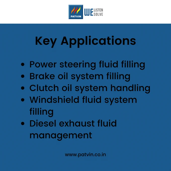 Applications of fluid handling systems including brake oil, power steering, and windshield fluid filling.