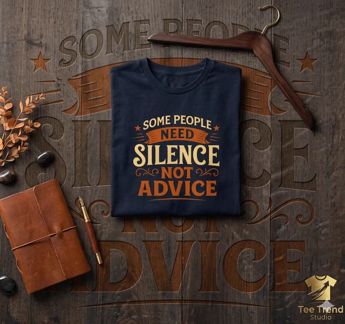 Stay calm and let your shirt do the talking! This **“Some People Need Silence Not Advice”** T-shirt is perfect for introverts, thinkers, and anyone who values peace over chatter. Featuring bold vintage typography and warm retro colors, this design makes a powerful yet minimalist statement. Ideal for casual wear, gifts, or anyone who appreciates a bit of humor with wisdom.

Wear it proudly to express your quiet confidence - sometimes silence really does say it all.