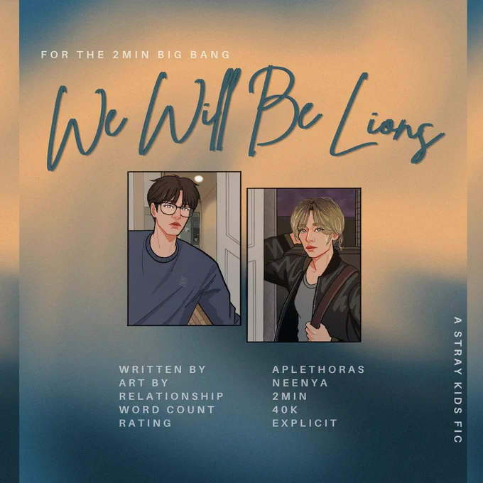 a cover for my fic 

"We Will Be Lions"
Written by aplethoras
art by neenya
relationship: 2min
word count: 40k
rating: explicit