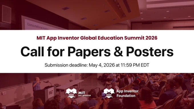MIT App Inventor Global Education Summit 2026. Call for papers and posters. Submission deadline: May 4, 2026 at 11:59 PM EDT. 
