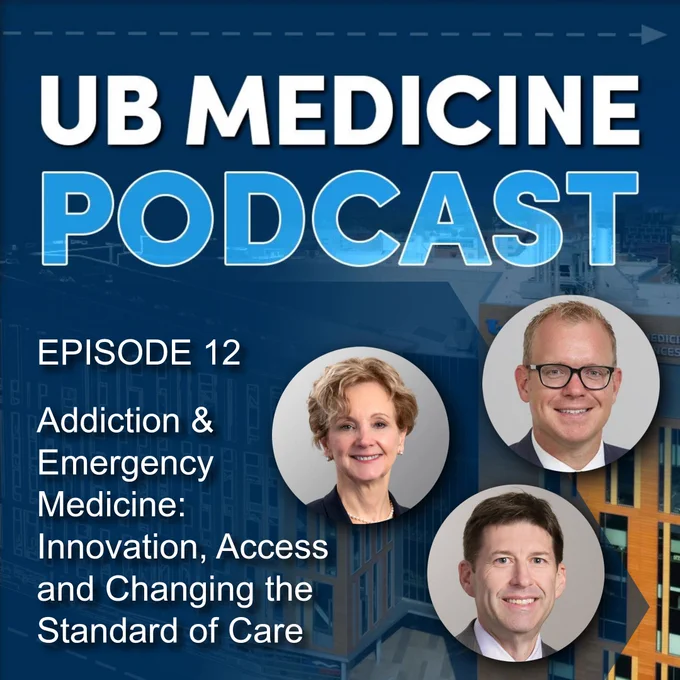 UB Medicine Podcast episode 12: Addiction & Emergency Medicine: Innovation, Access and Changing the Standard of Care. Host: Dr. Brashear. Guests: Drs. Lynch and Clemency.
