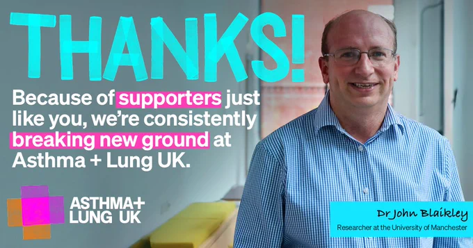 Picture of Dr John Blaikley with the text 'Thanks! Because of supporters just like you, we're consistently breaking new ground at Asthma   Lung UK.'