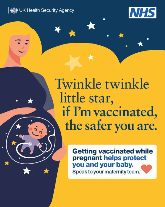 Twinkle twinkle little star, if I’m vaccinated, the safer you are.
Getting vaccinated while pregnant helps protect you and your baby.
Speak to your maternity team.