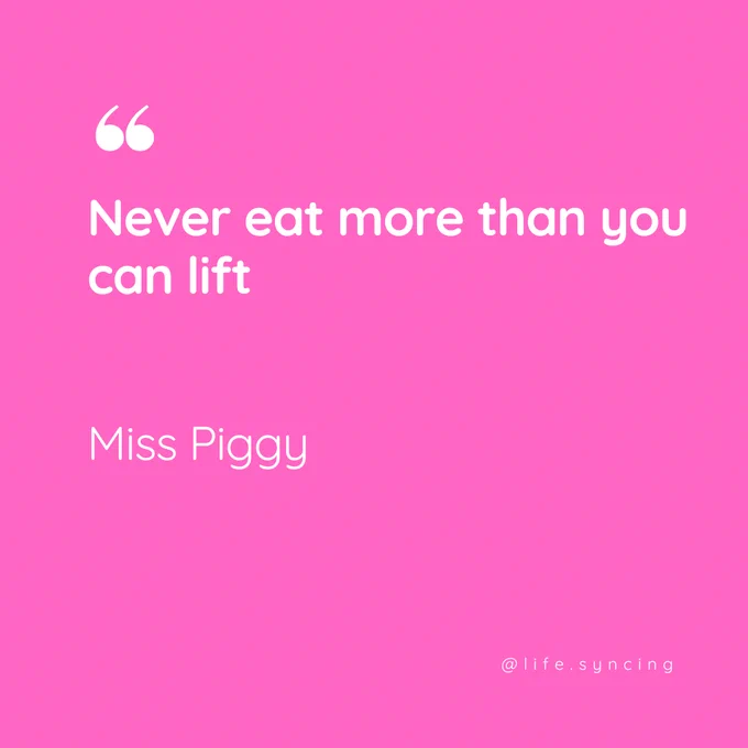 "Never eat more than you can lift". 
Miss Piggy.
@life.syncing