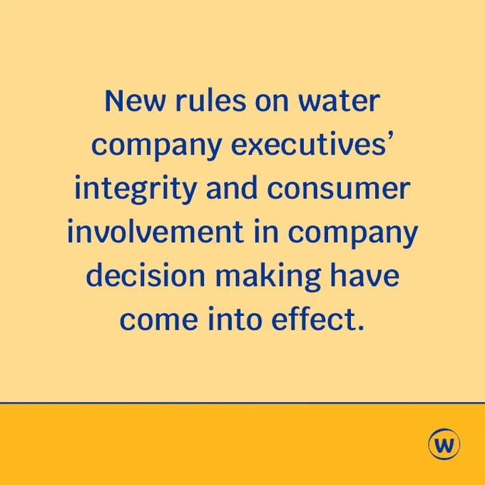 Text reads: New rules on water company executives' integrity and consumer involvement in company decision making have come into effect.

The text of the graphic is blue. The background of the graphic is two shades of yellow. There is a blue Ofwat logo (a 'W' in a circle) in the bottom right hand corner of the graphic.
