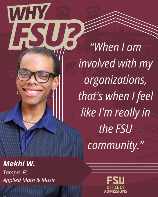 “Why FSU?” graphic featuring a student named Mekhi W. from Tampa, Florida, majoring in Applied Math and Music. He is smiling and wearing glasses and a blue pinstripe blazer. His quote reads: “When I am involved with my organizations, that’s when I feel like I’m really in the FSU community.”