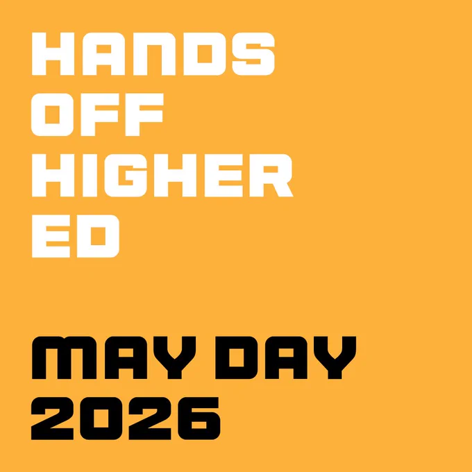 Hands off higher ed – May Day 2026 white and black text on yellow-orange background