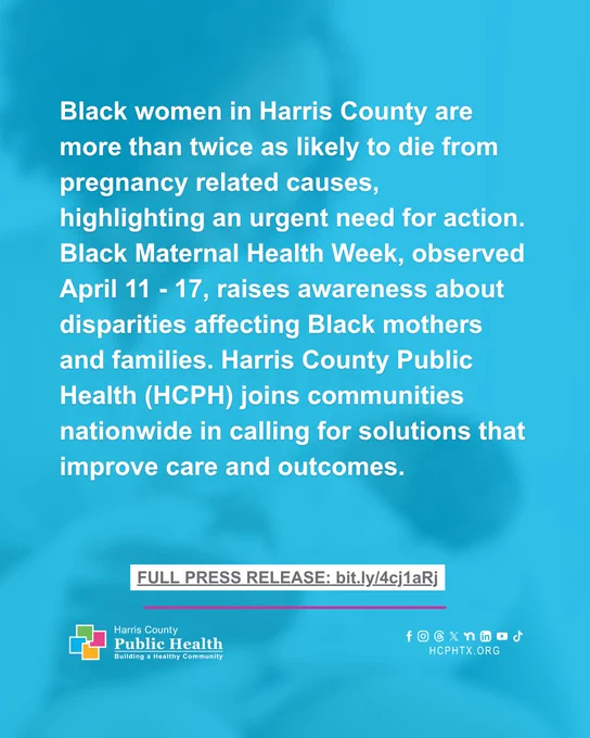 The image is a public health announcement from Harris County Public Health. It highlights Black Maternal Health Week, observed from April 11-17, and addresses the increased risk of pregnancy-related deaths among Black women. The announcement calls for nationwide solutions to improve care and outcomes. There is a link to a full press release at the bottom.