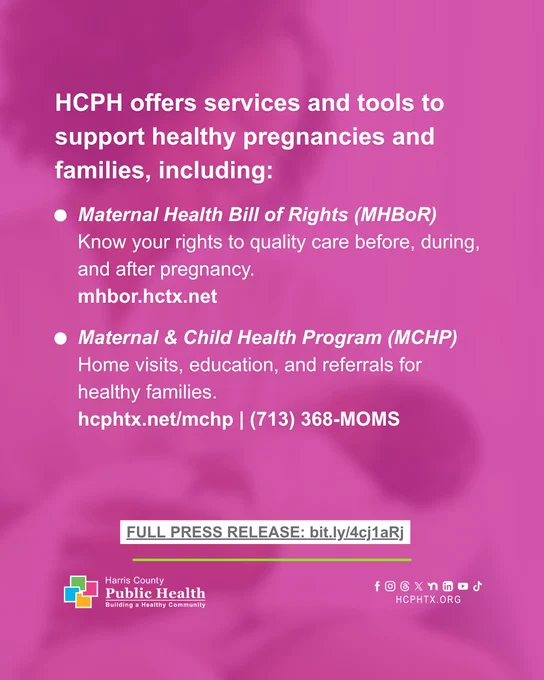 A poster from Harris County Public Health describes services for healthy pregnancies and families. It mentions the Maternal Health Bill of Rights (MHBoR) for patient rights and the Maternal & Child Health Program (MCHP) for home visits and resources. Contact details include a website, hcphtx.net/mchp, and phone number, (713) 368-MOMS. There's a link to a full press release at bit.ly/4cj1aRj.