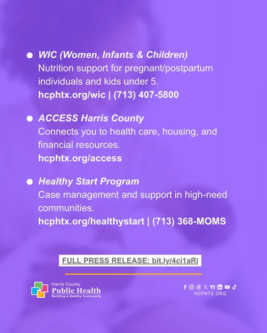 The image is an informational flyer from Harris County Public Health. It details services offered: WIC (Women, Infants & Children) with a website and phone number for nutrition support, ACCESS Harris County for healthcare, housing, and financial resources, and a Healthy Start Program for case management support in high-need communities, including contact details. There are links for more information and a full press release. Social media icons are at the bottom.