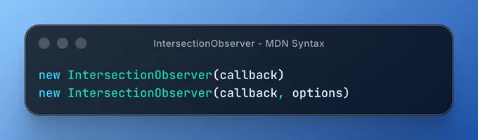 Code snippet showcasing the syntax for initializing the IntersectionObserver with callback and options parameters.