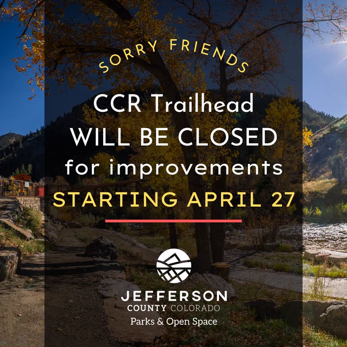 Flyer that says, "CCR Trailhead will be closed for improvements starting April 27."