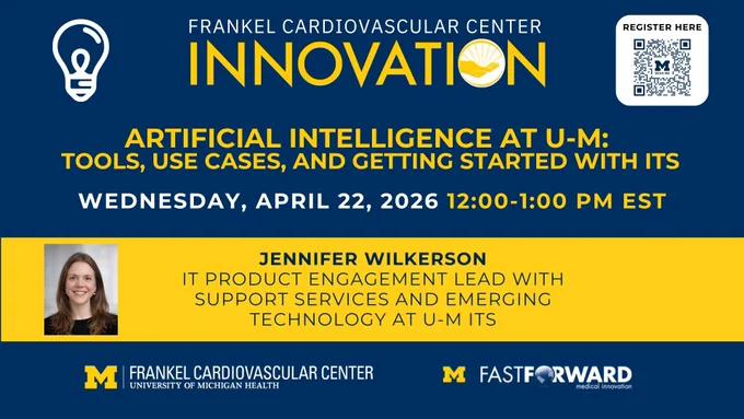 Flyer for the "Artificial Intelligence at U-M" event hosted by Frankel Cardiovascular Center Innovation and Fast Forward Medical Innovation, detailing a session on April 22, 2026, from 12:00-1:00 PM EST with speaker Jennifer Wilkerson, IT Product Engagement Lead at U-M ITS.
