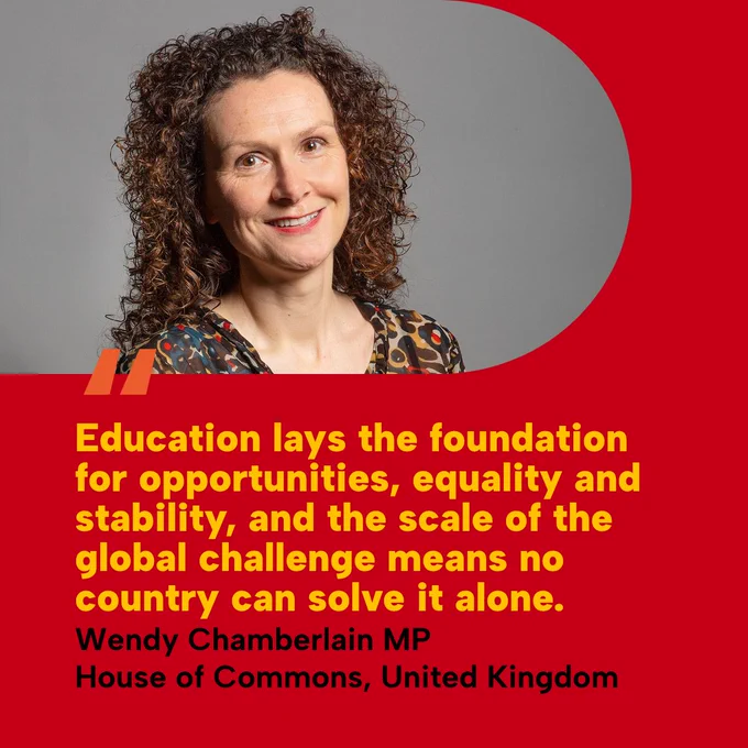 Education lays the foundation for opportunities, equality and stability, and the scale of the global challenge means no country can solve it alone. Wendy Chamberlain MP, House of Commons, United Kingdom.