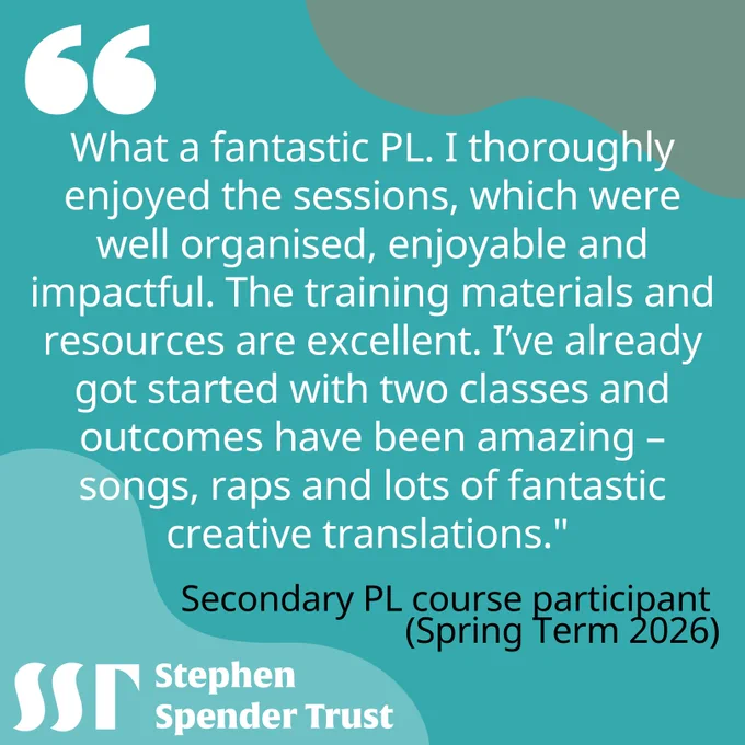 "What a fantastic PL. I thoroughly enjoyed the sessions, which were well organised, enjoyable and impactful. The training materials and resources are excellent. I’ve already got started with two classes and outcomes have been amazing – songs, raps and lots of fantastic creative translations." 
Secondary PL course participant  (Spring Term 2026)