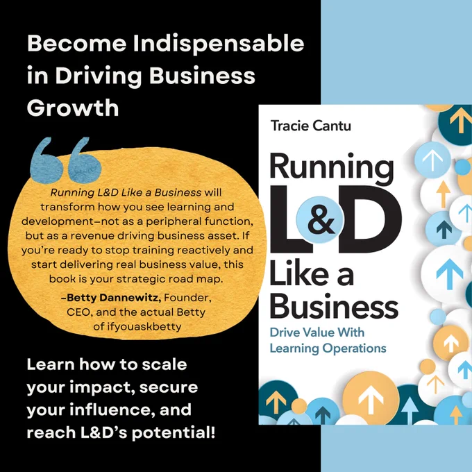 The Running L&D Like a Business book cover next to an endorsement from Betty Dannewitz, the Founder, CEO, and the actual Betty of ifyouaskbetty. Her endorsement says, "This book will transform how you see learning and development—not as a peripheral function, but as a revenue driving business asset. If you’re ready to stop training reactively and start delivering real business value, this book is your strategic road map."