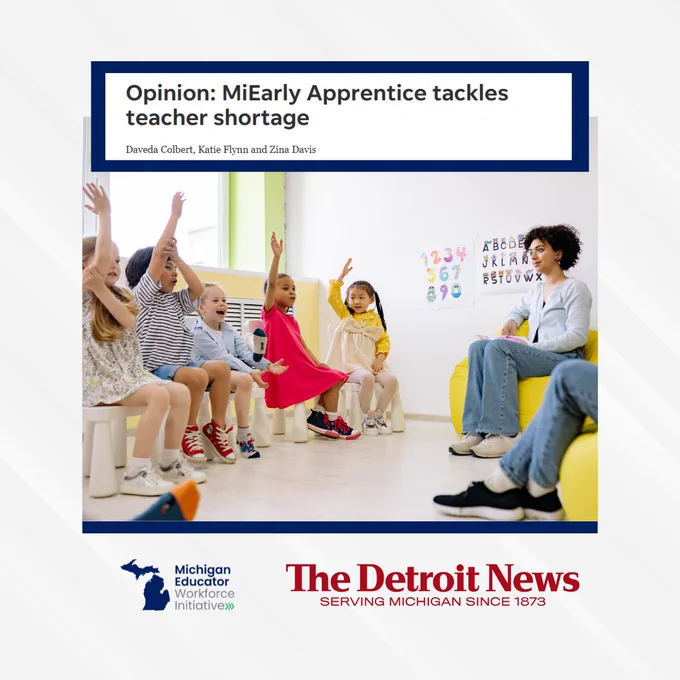 A Detroit News op-ed graphic titled "Opinion: MiEarly Apprentice tackles teacher shortage" by Daveda Colbert, Katie Flynn, and Zina Davis. The image shows a teacher sitting with young children in a classroom, with logos for the Michigan Educator Workforce Initiative and The Detroit News.