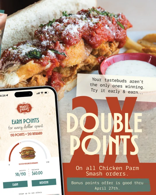 This image is a promotional flyer for a chicken parmesan smash order offer. At the top, there's a close-up of the dish with sauce. Text on the image includes "Your tastebuds aren’t the only ones winning. Try it early & earn... DOUBLE POINTS on all Chicken Parm Smash orders" and mentions a bonus points offer valid through April 27th. A mobile screen displays a rewards program from "Make Em's," highlighting points and rewards.