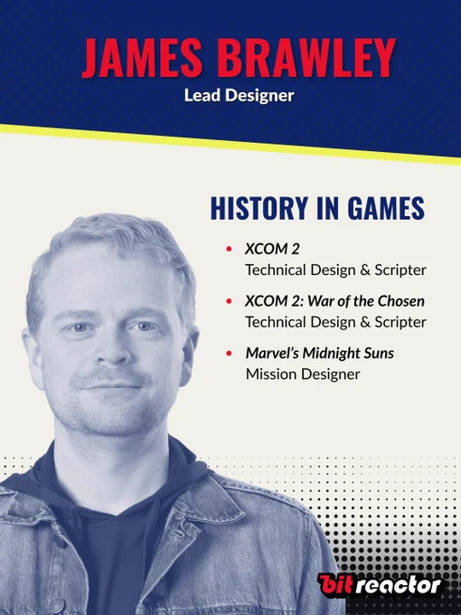 James Brawley's History In Games, a snapshot of his work in the games industry. It shows him as Technical Design and Scripter on XCOM 2 and XCOM 2: War of the Chosen. It also shows him as the Mission Designer on Marvel's Midnight Suns.