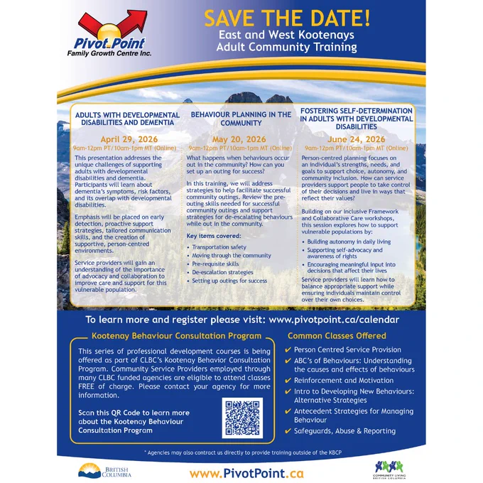 A promotional flyer from Pivot Point Family Growth Centre for 'Save the Date! East and West Kootenays Adult Community Training.' It lists three online professional development sessions for 2026: 'Adults with Developmental Disabilities and Dementia' on April 29, 'Behaviour Planning in the Community' on May 20, and 'Fostering Self-Determination in Adults with Developmental Disabilities' on June 24. The flyer notes these are part of CLBC's Kootenay Behaviour Consultation Program and provides a registration link at pivotpoint.ca/calendar, alongside logos for British Columbia and Community Living British Columbia against a mountain landscape background.