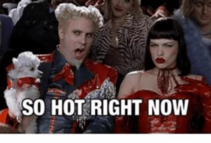 So hot right now