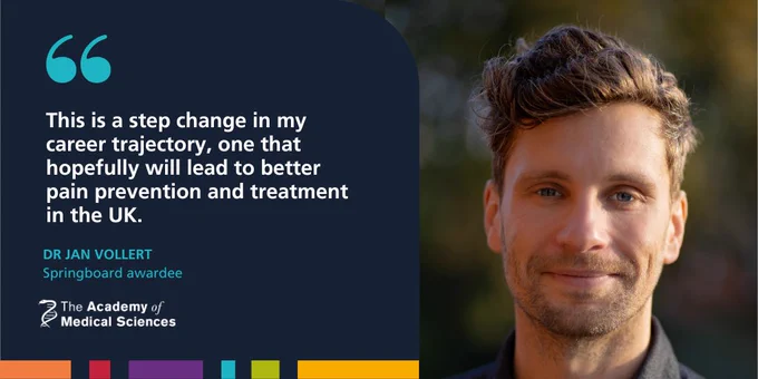 Springboard awardee Dr Jan Vollert next to a quote that reads: "This is a step change in my career trajectory, one that hopefully will lead to better pain prevention and treatment in the UK."