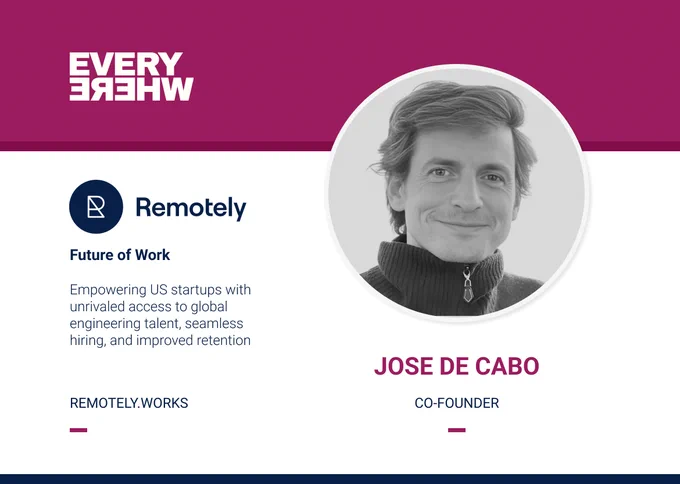 A company profile card for Remotely with a magenta header displaying the mirrored “EVERYWHERE” Ventures logo. On the left, the Remotely logo appears above the label “Future of Work” and the description: “Empowering US startups with unrivaled access to global engineering talent, seamless hiring, and improved retention.” The website “REMOTELY.WORKS” is listed below. On the right, there is a circular black‑and‑white portrait labeled “Jose de Cabo, CO‑FOUNDER.”