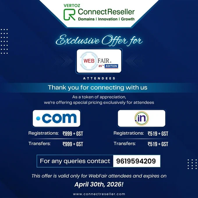 **Exclusive Offer for WebFair 25th Edition Attendees from ConnectReseller**

Thank you for connecting with us at WebFair 25!
As a token of appreciation, ConnectReseller is offering special pricing exclusively for WebFair attendees:

* .COM Registrations: ₹899   GST
* .COM Transfers (Includes renewal): ₹999   GST
* .IN Registrations: ₹519   GST
* .IN Transfers (Includes renewal) : ₹519   GST

This offer is valid only for WebFair attendees and expires on April 30th 2026.

To access the offer, please complete a quick verification form, and ConnectReseller teams will connect with you to help avail the offer:  https://forms.gle/ACSDR41RAxgr95ZM9

For any queries or information, contact :   91 9619-594-209

#webfair #webfairindia #specialoffer #domains #ConnectReseller